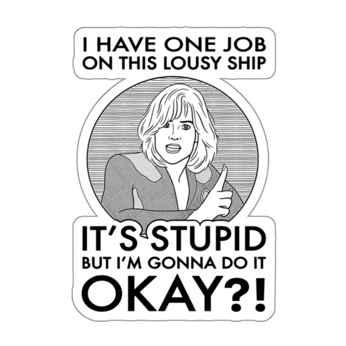 It's Stupid But I'm Gonna Do It - Gwen DeMarco, Galaxy Quest - Sticker
