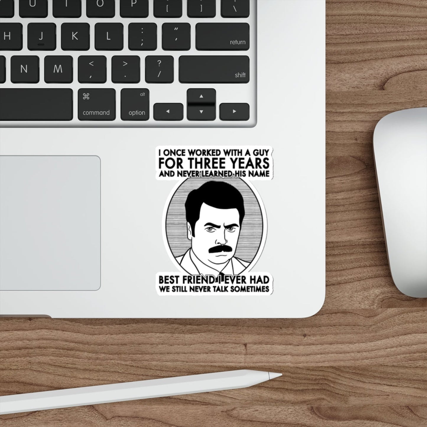 Best Friend I Ever Had Ron Swanson Parks and Recreation Nick Offerman Sticker 4 inch