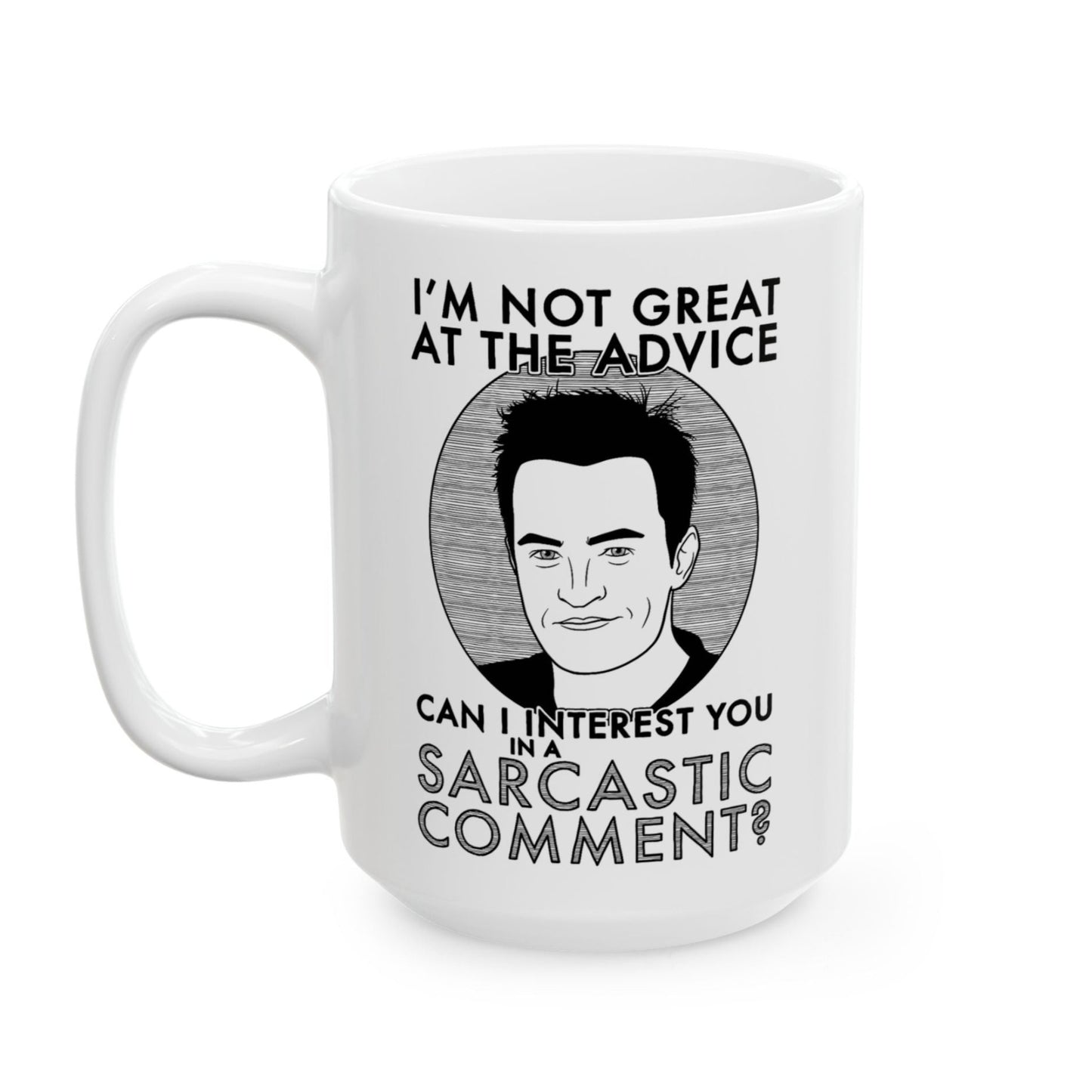 I'm Not Great At The Advice Chandler Bing Friends Matthew Perry Mug 15 oz