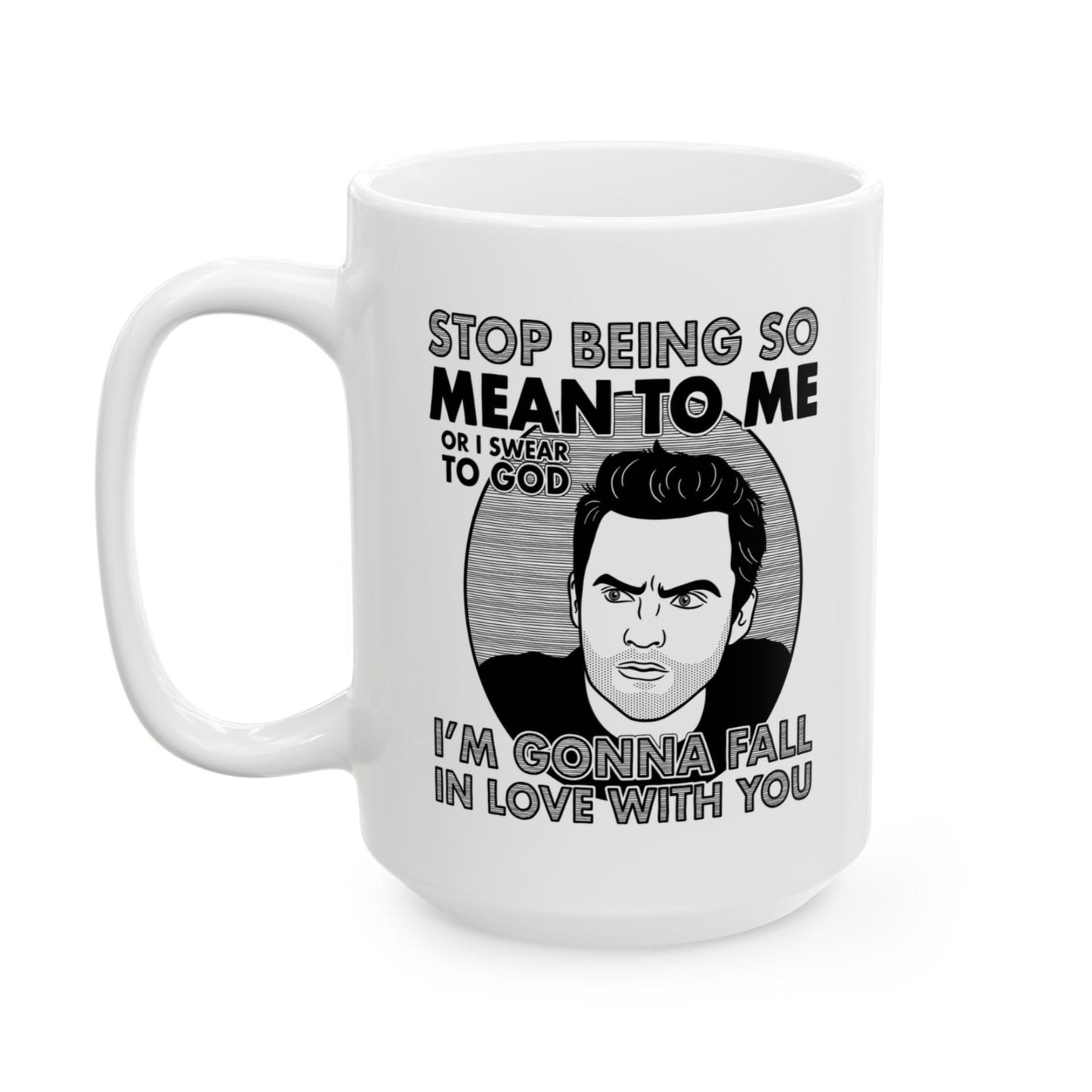 Stop Being So Mean To Me Nick Miller Jake Johnson New Girl Mug 15 oz