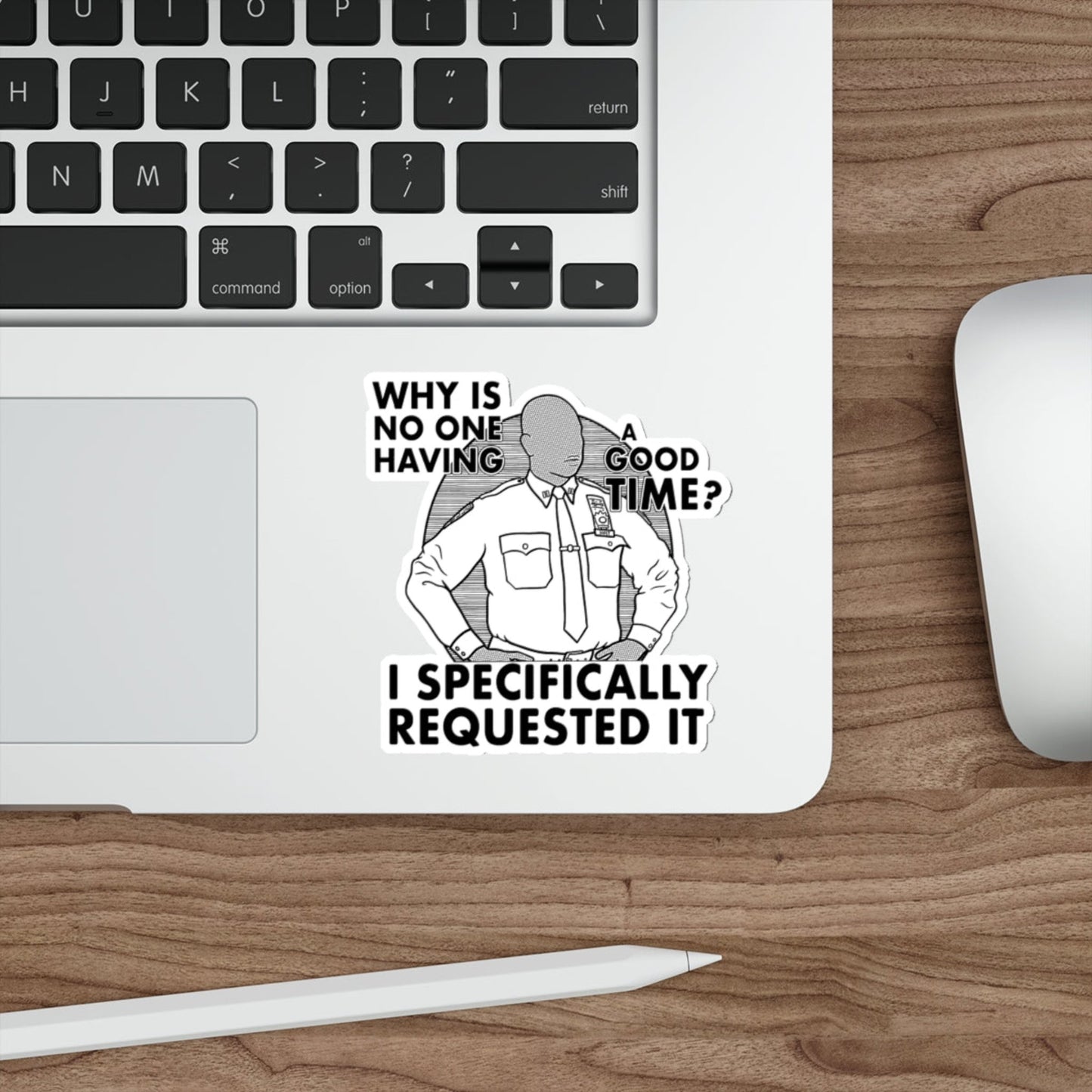 Why Is No One Having A Good Time Captain Raymond Holt Brooklyn 99 Andre Braugher Sticker 4 inch