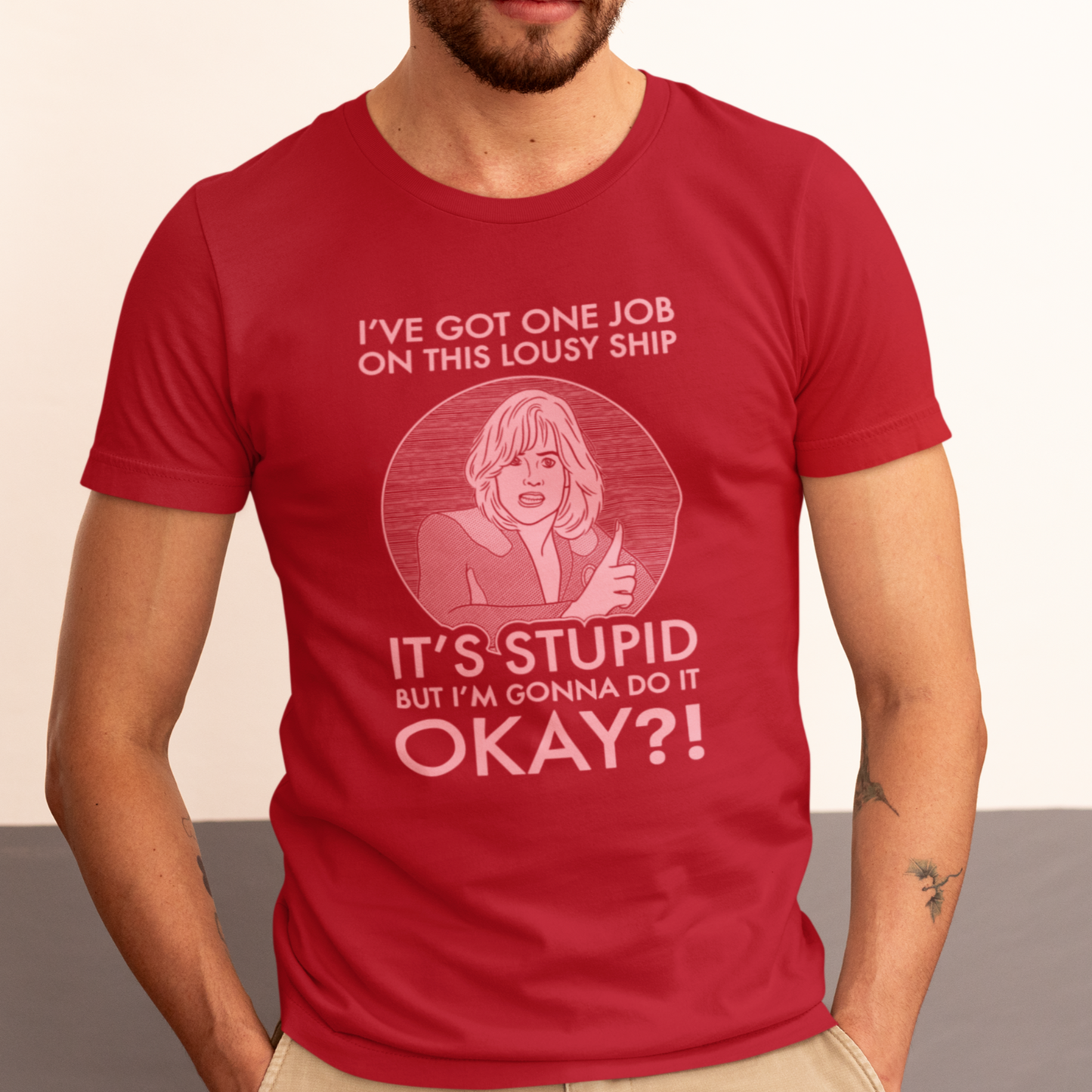 It's Stupid But I'm Gonna Do It - Gwen DeMarco, Galaxy Quest - Unisex T-Shirt