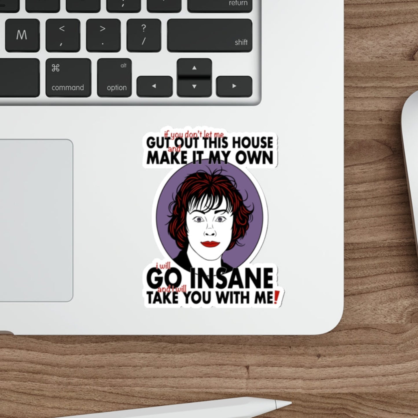 I Will Go Insane And I Will Take You With Me! - Delia Deetz, Beetlejuice - Sticker