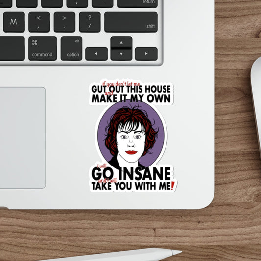 I Will Go Insane And I Will Take You With Me! - Delia Deetz, Beetlejuice - Sticker