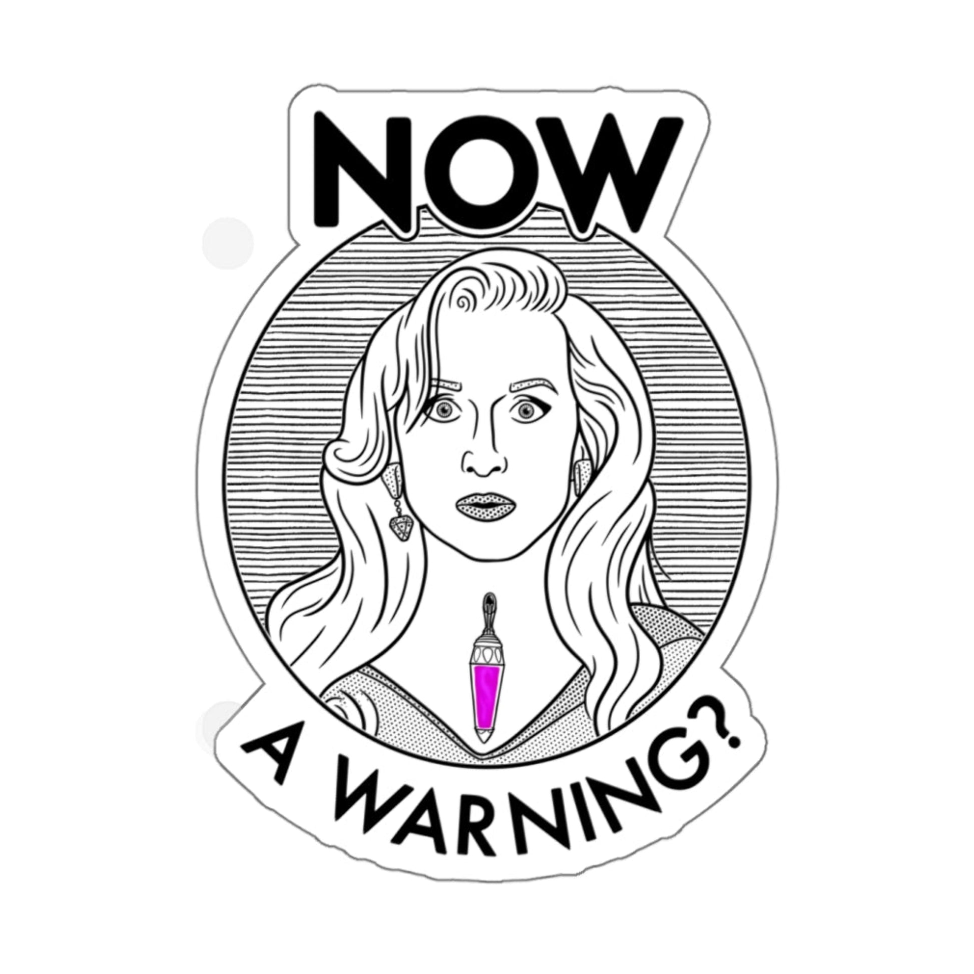 Sticker with a portrait of a woman, a pen, and text 'NOW A WARNING?' on a white background