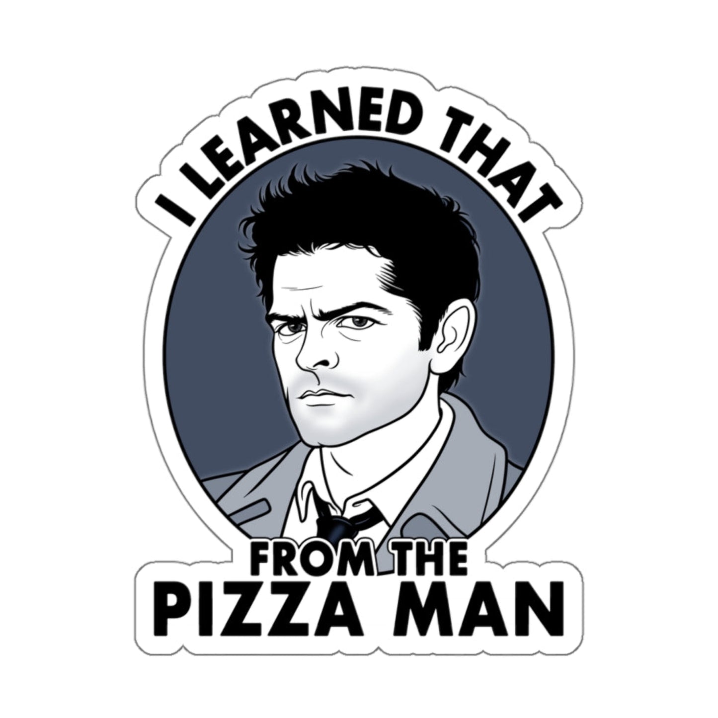 I Learned That From The Pizza Man - Castiel, Supernatural - Sticker