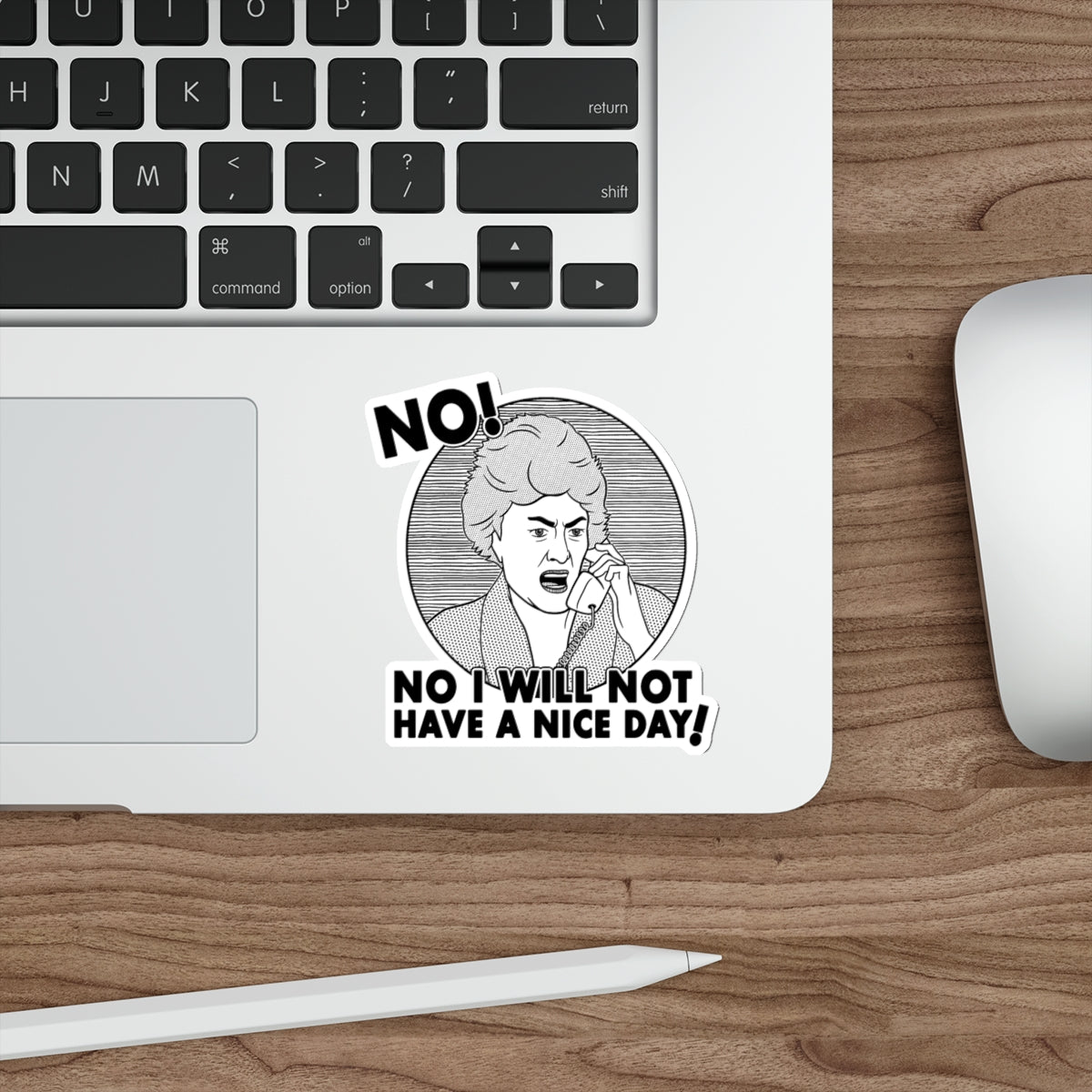 No I Will Not Have A Nice Day! - Dorothy Zbornak, Golden Girls - Sticker