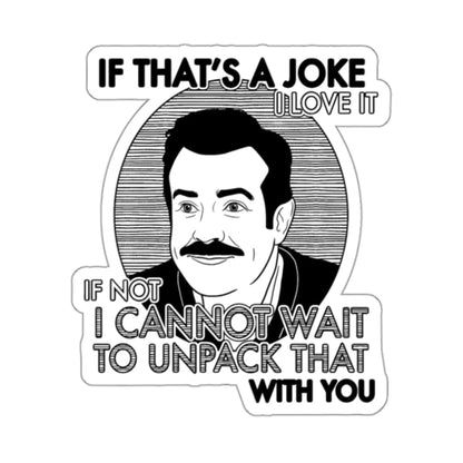 If That's A Joke I Love It - Ted Lasso - Sticker