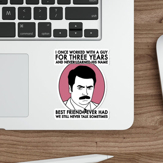 Best Friend I Ever Had - Ron Swanson, Parks & Recreation - Sticker