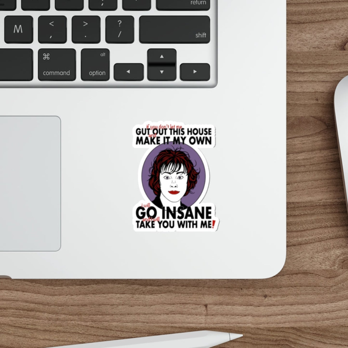 I Will Go Insane And I Will Take You With Me! - Delia Deetz, Beetlejuice - Sticker