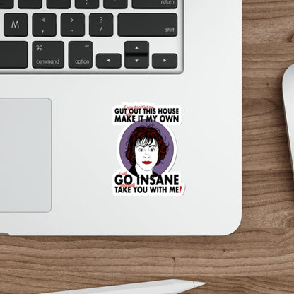 I Will Go Insane And I Will Take You With Me! - Delia Deetz, Beetlejuice - Sticker