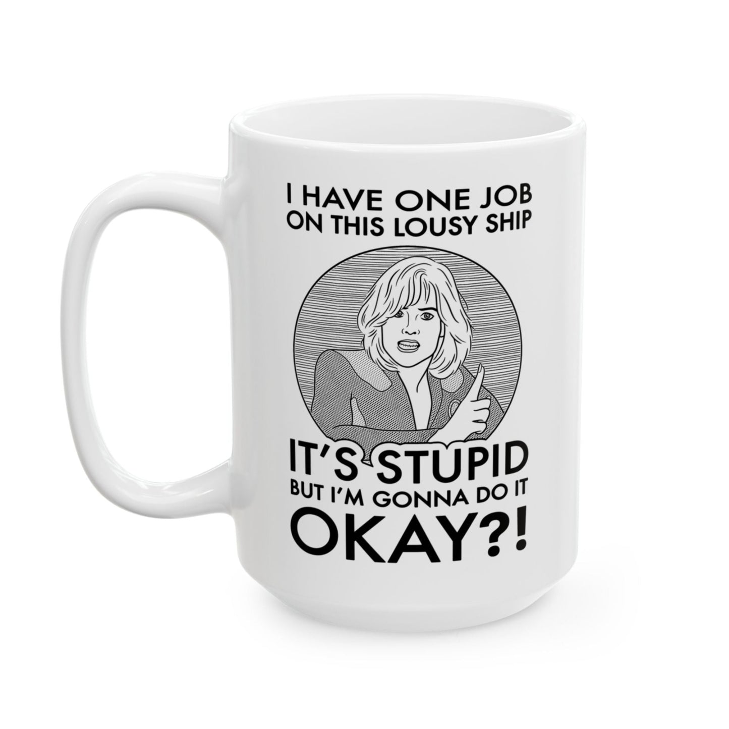 It's Stupid But I'm Gonna Do It - Gwen DeMarco, Galaxy Quest - Mug