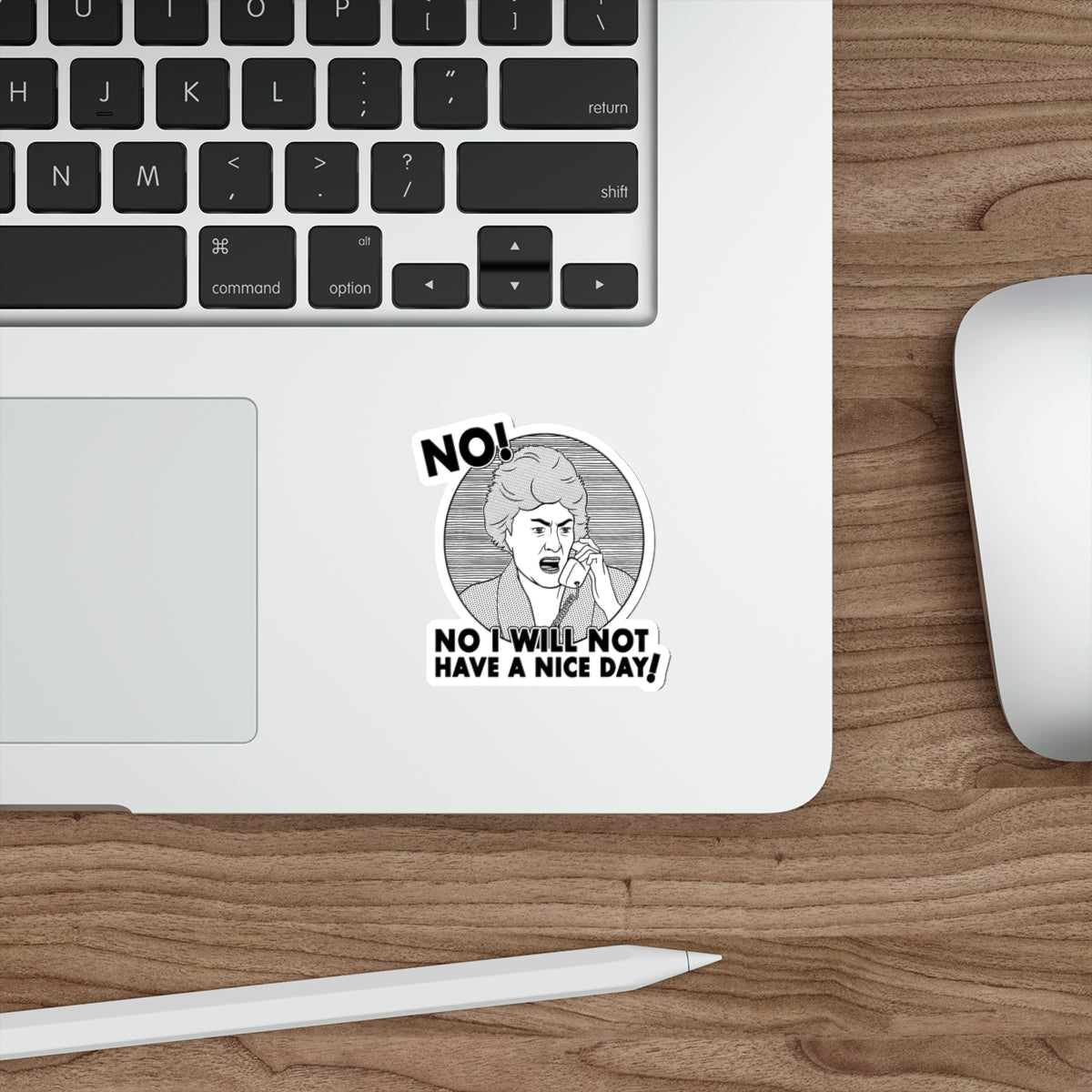 No I Will Not Have A Nice Day! - Dorothy Zbornak, Golden Girls - Sticker