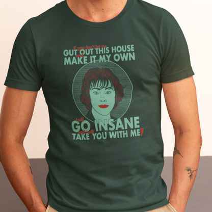 I Will Go Insane, And I Will Take You With Me! - Delia Deetz, Beetlejuice - Unisex T-Shirt
