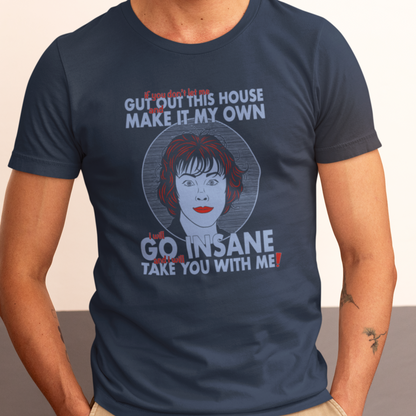 I Will Go Insane, And I Will Take You With Me! - Delia Deetz, Beetlejuice - Unisex T-Shirt