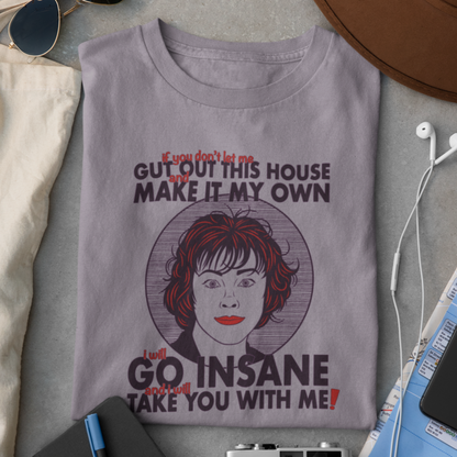 I Will Go Insane, And I Will Take You With Me! - Delia Deetz, Beetlejuice - Unisex T-Shirt