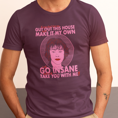 I Will Go Insane, And I Will Take You With Me! - Delia Deetz, Beetlejuice - Unisex T-Shirt