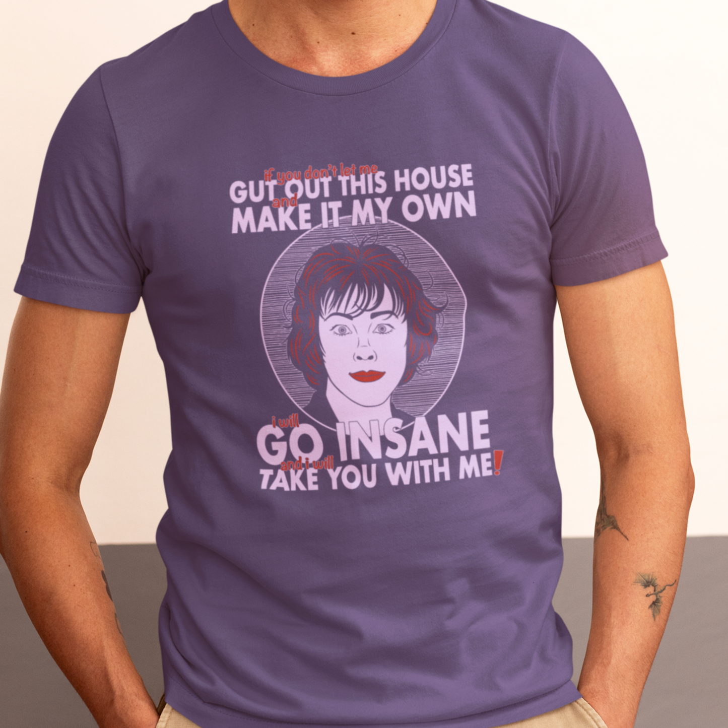 I Will Go Insane, And I Will Take You With Me! - Delia Deetz, Beetlejuice - Unisex T-Shirt