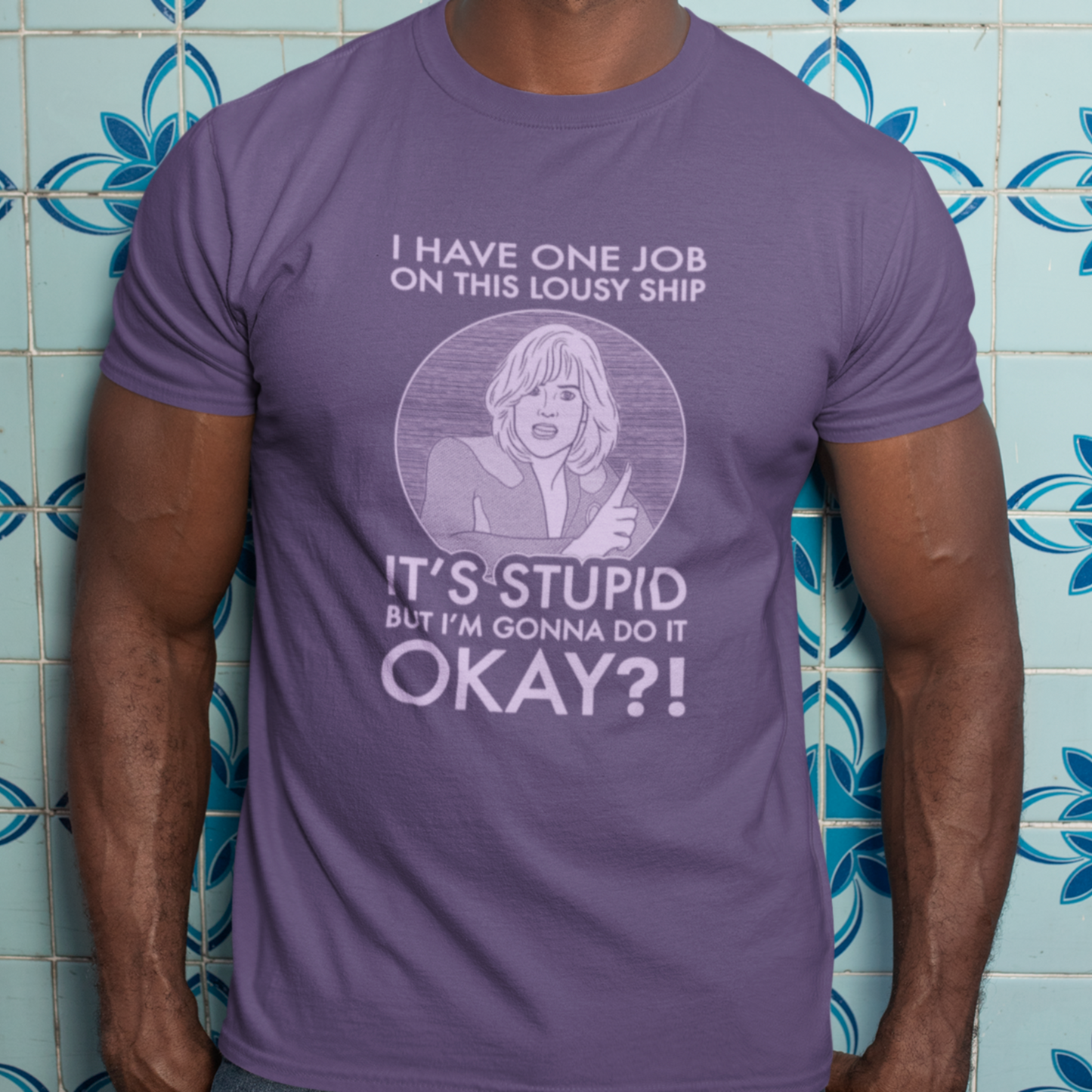 It's Stupid But I'm Gonna Do It - Gwen DeMarco, Galaxy Quest - Unisex T-Shirt