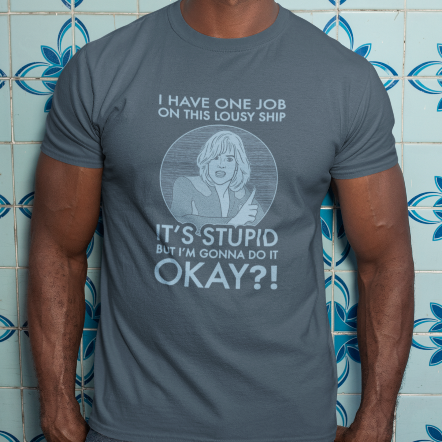 It's Stupid But I'm Gonna Do It - Gwen DeMarco, Galaxy Quest - Unisex T-Shirt