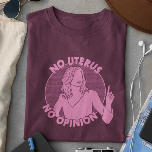 No Uterus, No Opinion - Rachel Green, Friends - Unisex T-Shirt
