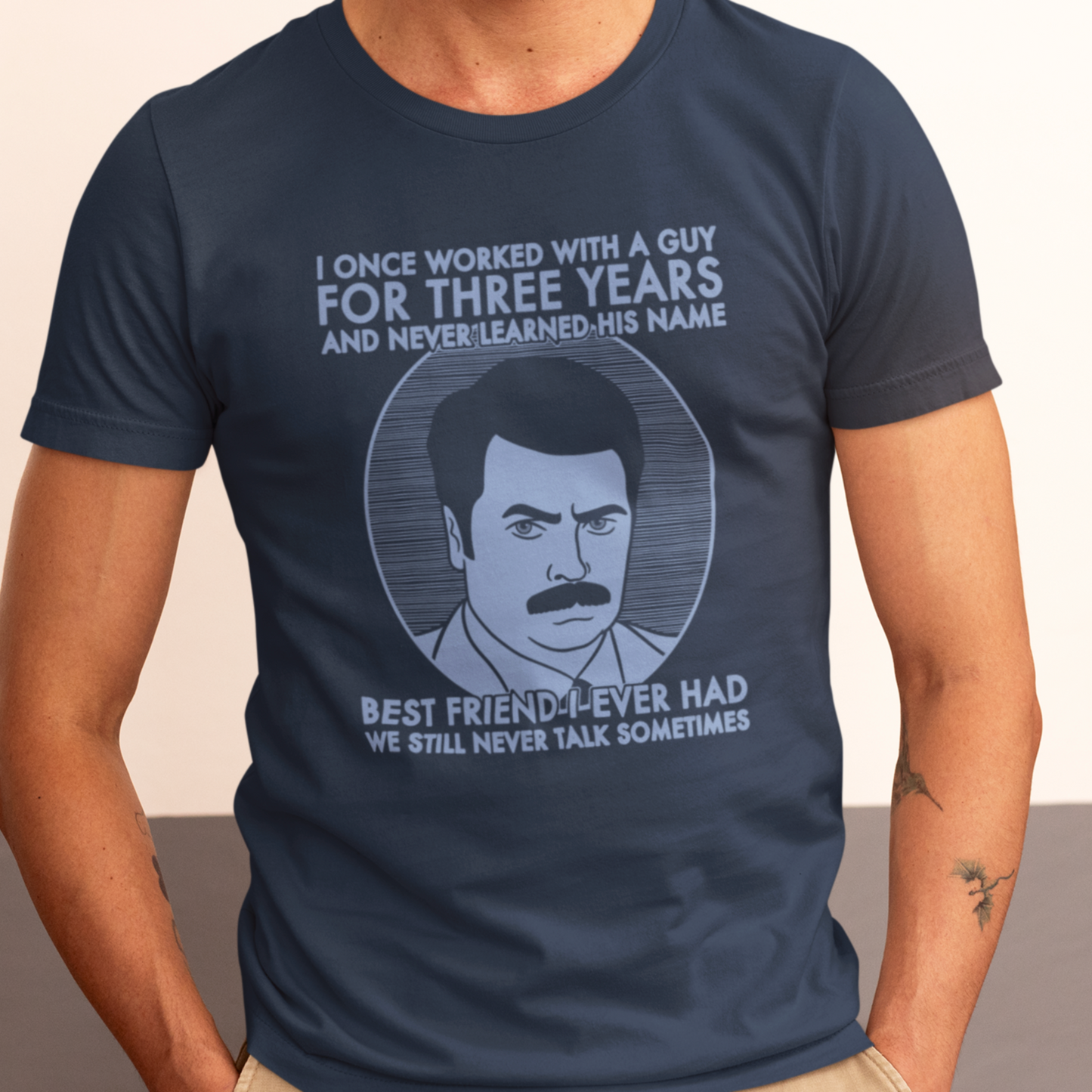 Best Friend I Ever Had - Ron Swanson, Parks & Recreation - Unisex T-Shirt