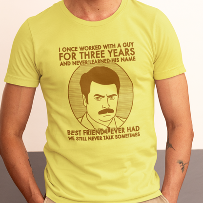 Best Friend I Ever Had - Ron Swanson, Parks & Recreation - Unisex T-Shirt