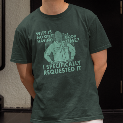 Why Is No One Having A Good Time? - Captain Raymond Holt, Brooklyn 99 - Unisex T-Shirt