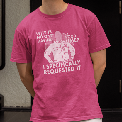 Why Is No One Having A Good Time? - Captain Raymond Holt, Brooklyn 99 - Unisex T-Shirt