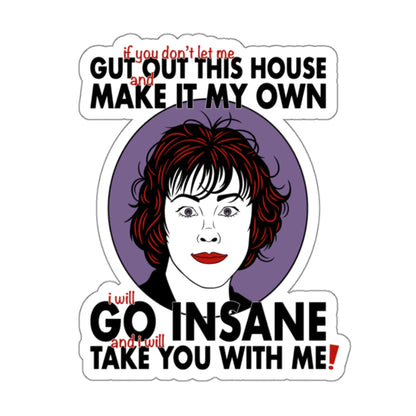 I Will Go Insane And I Will Take You With Me! - Delia Deetz, Beetlejuice - Sticker