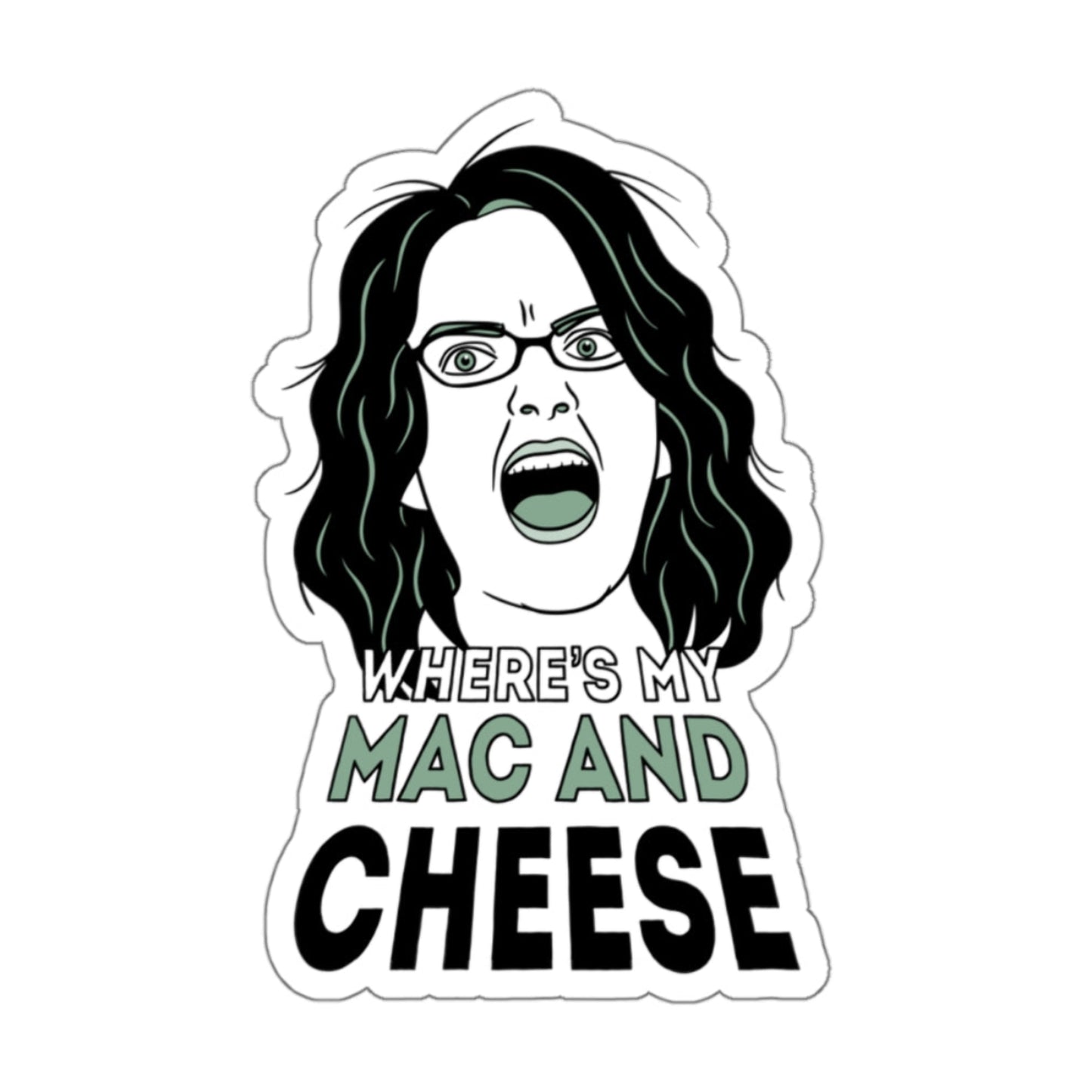 Where's My Mac And Cheese?! - Liz Lemon, 30 Rock - Sticker
