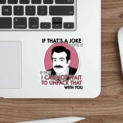 If That's A Joke I Love It - Ted Lasso - Sticker
