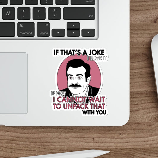 If That's A Joke I Love It - Ted Lasso - Sticker