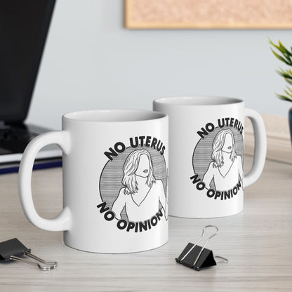 No Uterus, No Opinion - Rachel Green, Friends - Mug