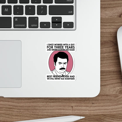 Best Friend I Ever Had - Ron Swanson, Parks & Recreation - Sticker