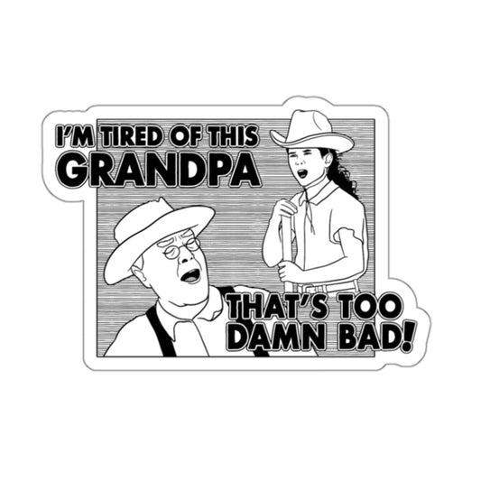 I'm Tired Of This, Grandpa! - Holes - Sticker