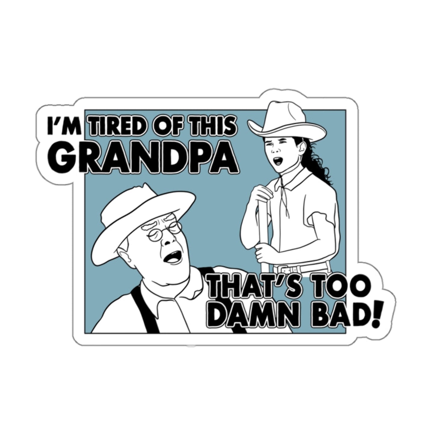 I'm Tired Of This, Grandpa! - The Warden and her Grandpa, Holes - Sticker