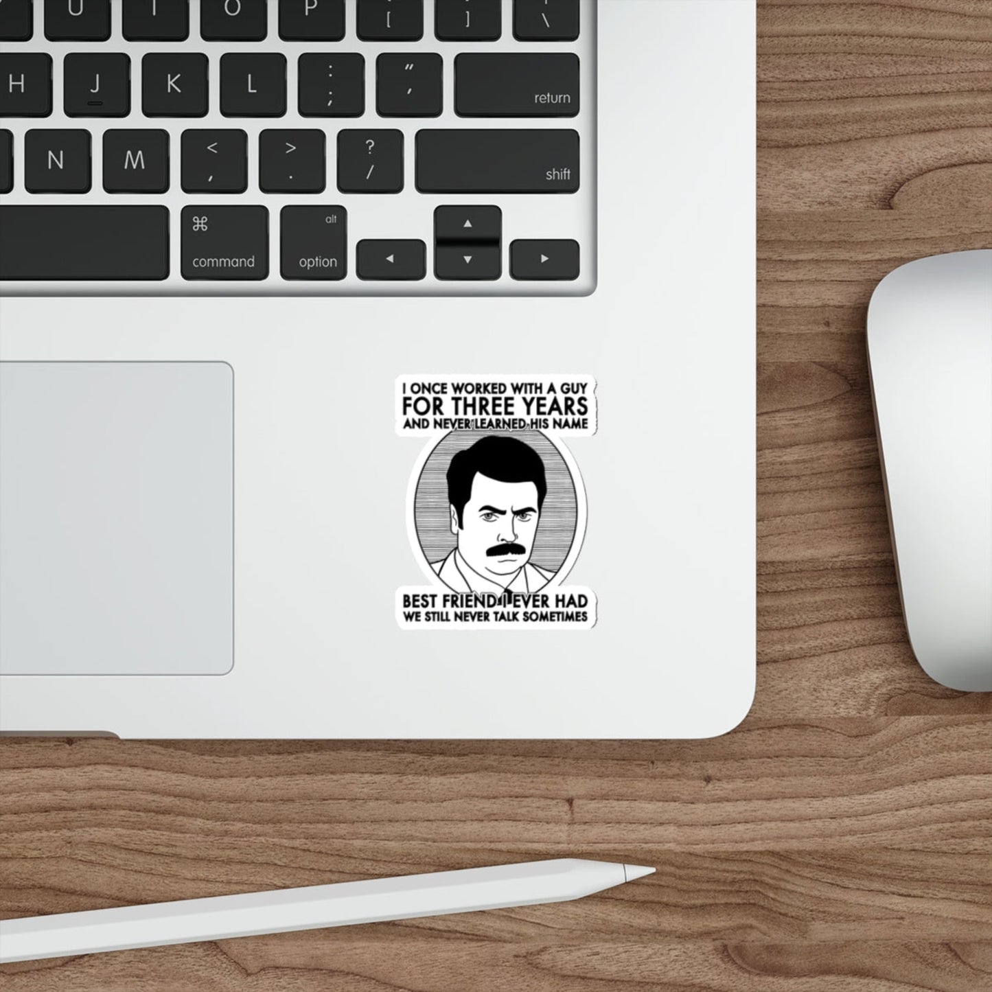 Best Friend I Ever Had Ron Swanson Parks and Recreation Nick Offerman Sticker 3 inch