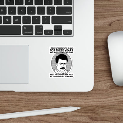 Best Friend I Ever Had Ron Swanson Parks and Recreation Nick Offerman Sticker 3 inch