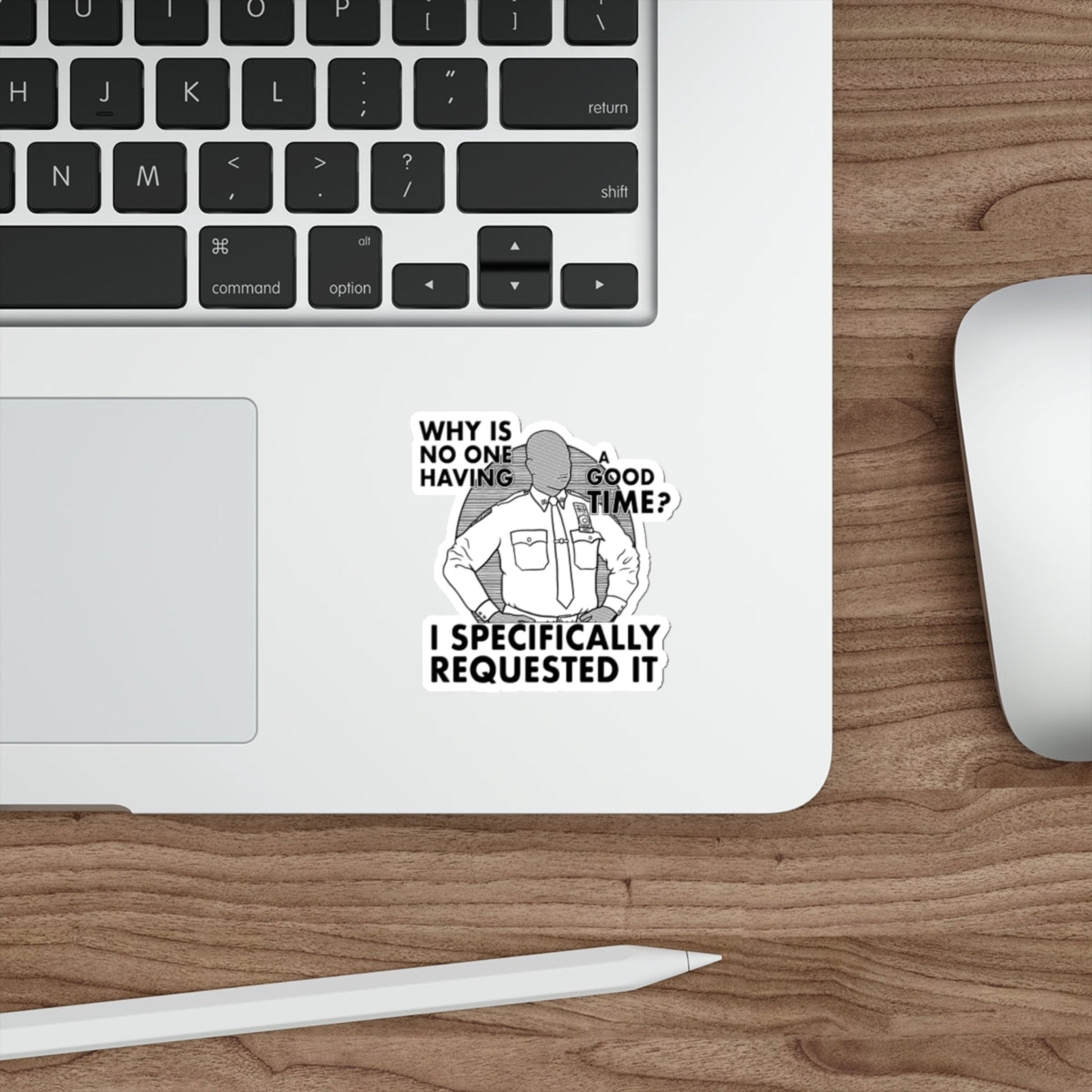 Why Is No One Having A Good Time Captain Raymond Holt Brooklyn 99 Andre Braugher Sticker 3 inch