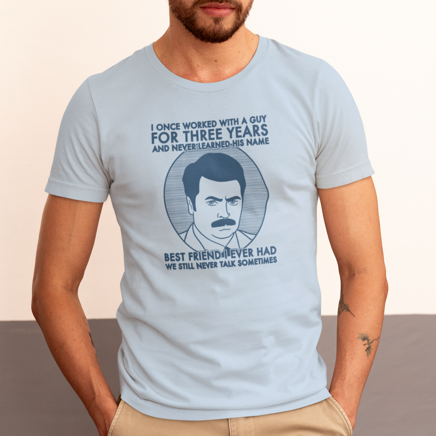 Best Friend I Ever Had - Ron Swanson, Parks & Recreation - Unisex T-Shirt