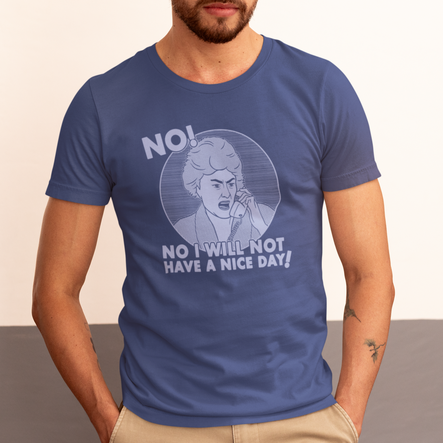 No I Will Not Have A Nice Day! - Dorothy Zbornak, Golden Girls - Unisex T-Shirt