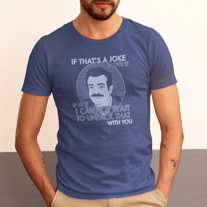 If That's A Joke I Love It - Ted Lasso - Unisex T-Shirt