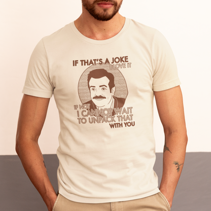 If That's A Joke I Love It - Ted Lasso - Unisex T-Shirt