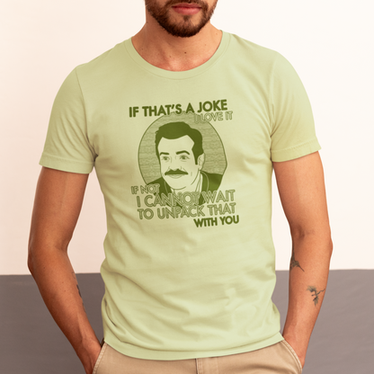 If That's A Joke I Love It - Ted Lasso - Unisex T-Shirt