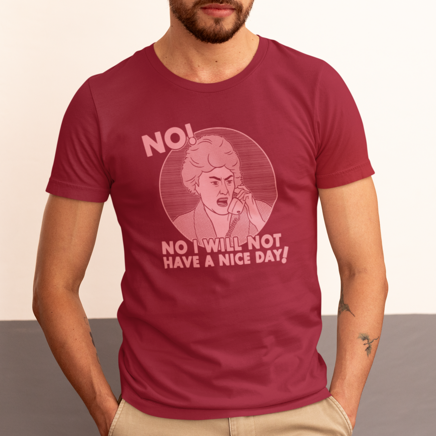 No I Will Not Have A Nice Day! - Dorothy Zbornak, Golden Girls - Unisex T-Shirt