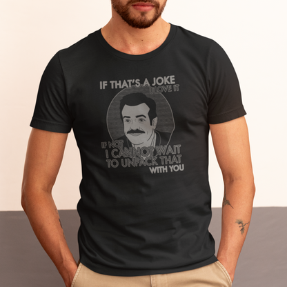 If That's A Joke I Love It - Ted Lasso - Unisex T-Shirt