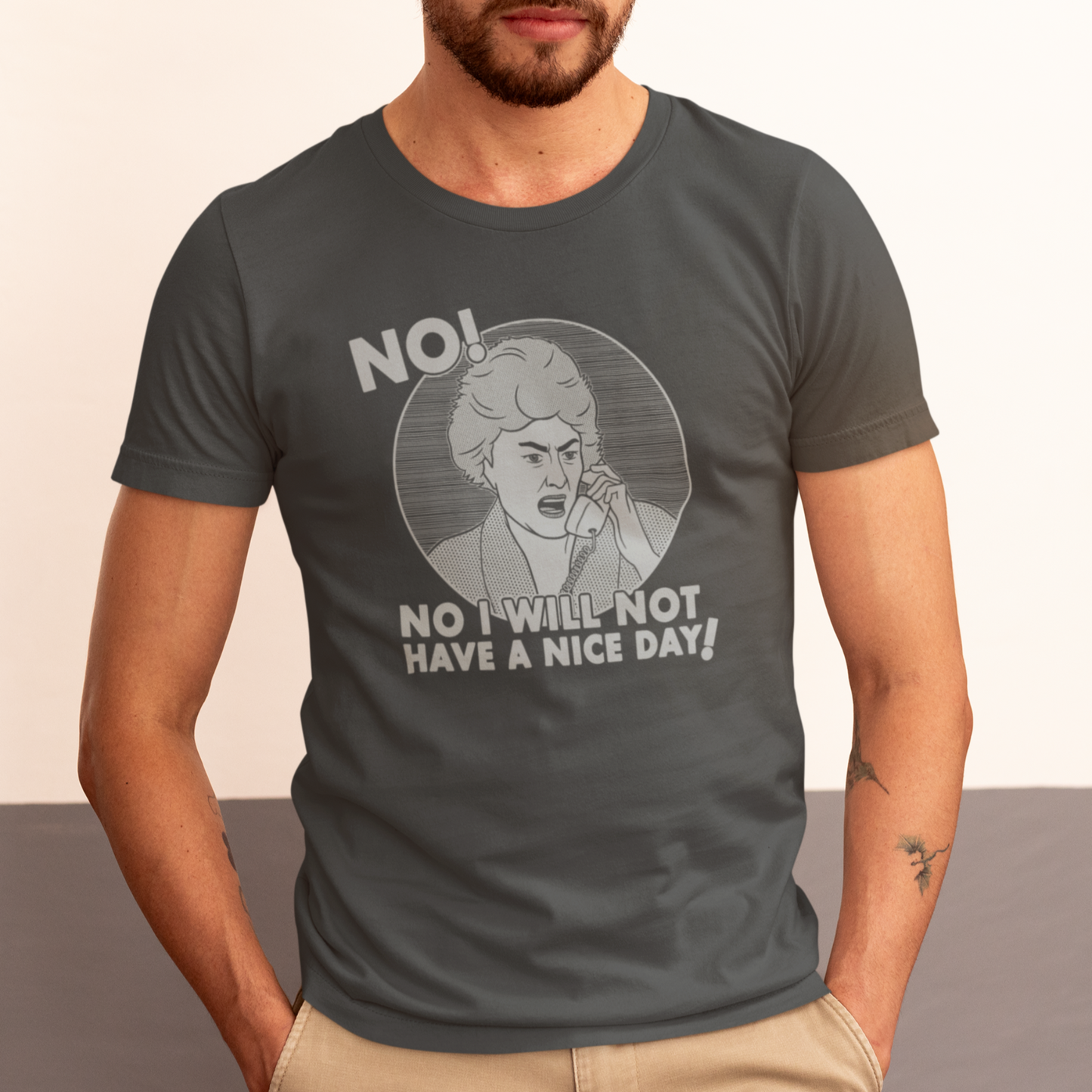 No I Will Not Have A Nice Day! - Dorothy Zbornak, Golden Girls - Unisex T-Shirt