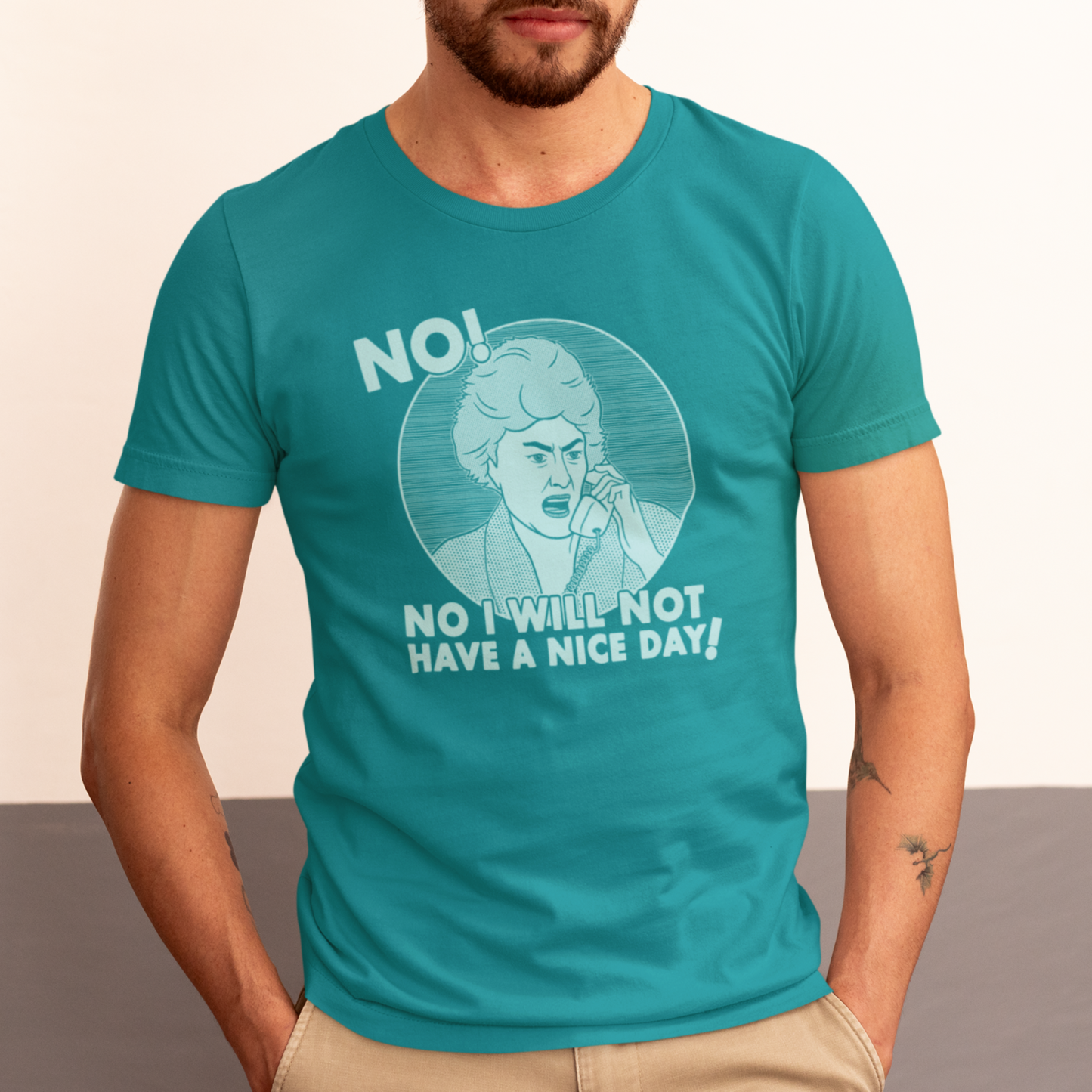 No I Will Not Have A Nice Day! - Dorothy Zbornak, Golden Girls - Unisex T-Shirt