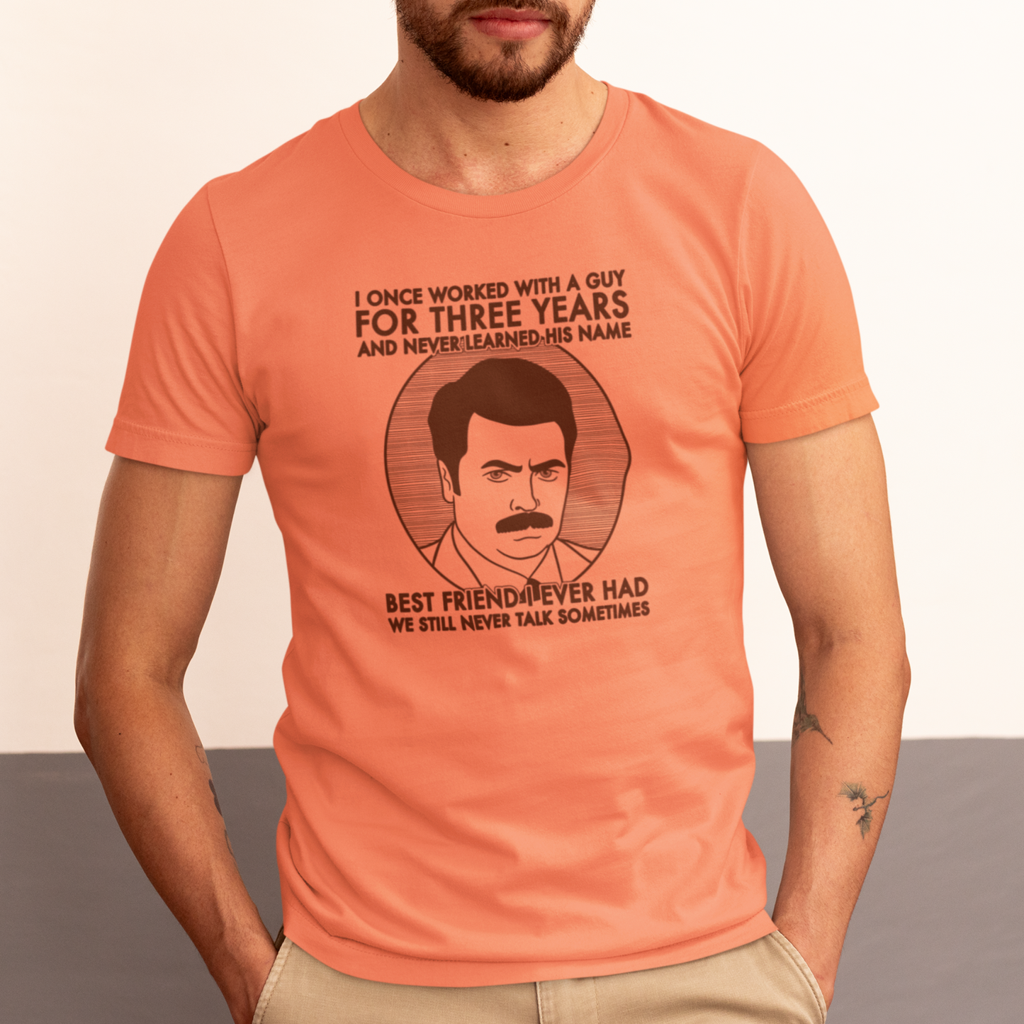 Best Friend I Ever Had - Ron Swanson, Parks & Recreation - Unisex T-Shirt